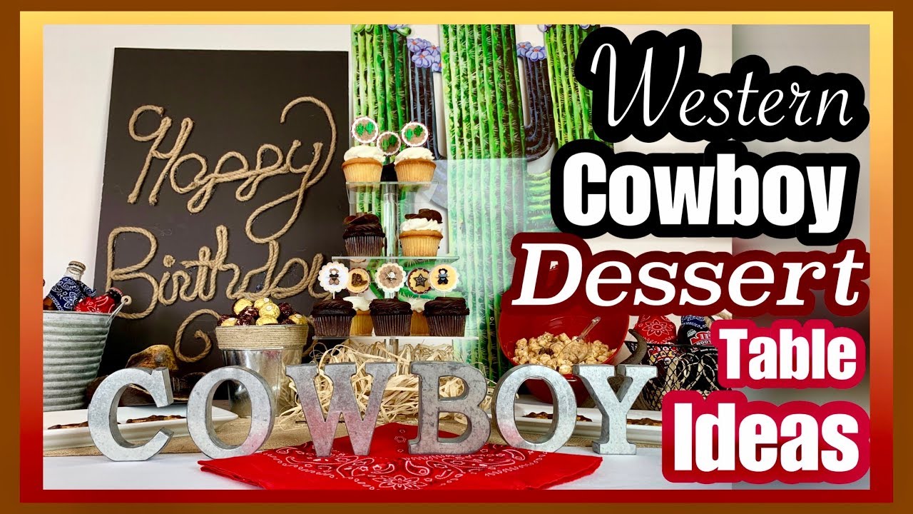 Cowboy Birthday Party Ideas Western Dessert Table Decor You