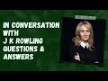 In Conversation with J K Rowling Questions & Answers