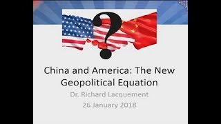 Great Decisions 2018 - China and America: the new geopolitical equation - Dr. Richard Lacquement