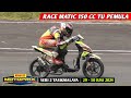 Race Matic 150 cc TU Pemula❗️Motoprix Jawa Seri 2 Tasikmalaya 29-30 Juni 2024