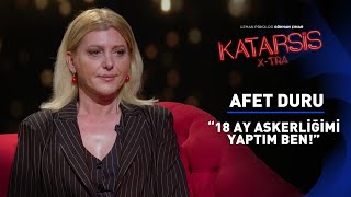 Katarsis X-TRA -Afet Duru: Kadın Olunca Çok Sevileceğimi Zannetmiştim!