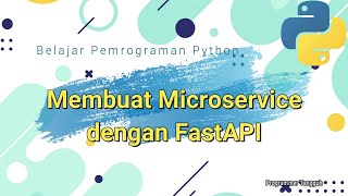 Cara Membuat Microservice di Python dengan FastAPI