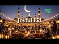 A Joyful Eid 🌙 | New Beautiful Eid ul-Fitr Nasheed |Celebration After Ramadan| Best Eid Nasheed 2026