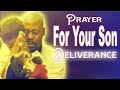 A prayer for my son. A POWERFUL Prayer For Your Son Deliverance.