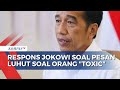 Kata Jokowi soal Pesan Luhut Terkait Orang Toxic: Bener Dong