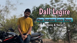 Dall Legiri - Official Banjara Music Video| Romantic Love banajara Song | Dev Chawan| Yuvaraj Jadhav