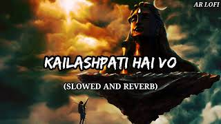 Mere Maalik Hai Shivay- Kailashpati hai vo (Slowed and reverb) BolBam lofi song