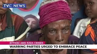 Effiom And Ezza CrisiS: Warring parties Urged To Embrace peace