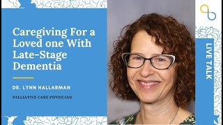 Caregiving For a Loved One With Late-Stage Dementia | LiveTalk | Being Patient