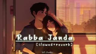 Rabba janda - lofi | jubin nautiyal | slowed+reverb | mission majnu | lofi studios