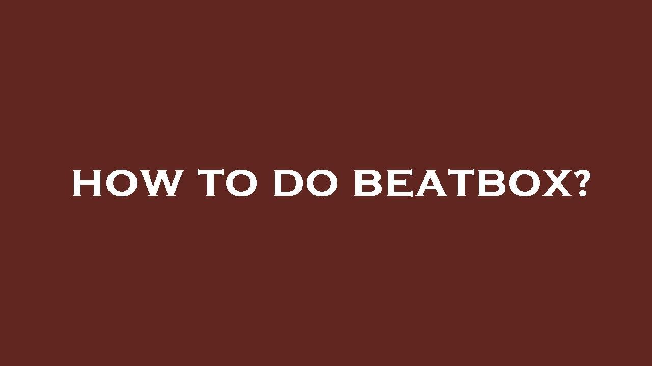 How To Do Beatbox? - YouTube