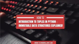 Introduction To Tuples In Python Immutable Data Structures Explained.