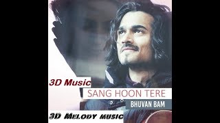 Sang Hoon Tere - Bhuvan Bam | 3D Music | Romantic song | Use Headphones
