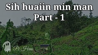 Sih huai man-1 By Hunlawmawma Hmar (Mizo Story Audio)