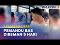 GANGGUAN SEKSUAL KANAK-KANAK | Pemandu Bas Rakam Murid Sekolah Direman Lima Hari