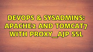 DevOps & SysAdmins: Apache2 and Tomcat7 with proxy_ajp SSL