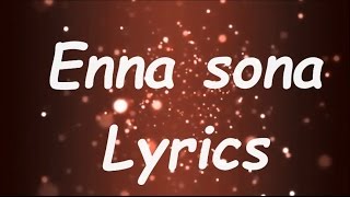 Lyrics Enna Sona – OK Jaanu | Shraddha Kapoor | Aditya Roy Kapur | A.R. Rahman | Arijit Singh