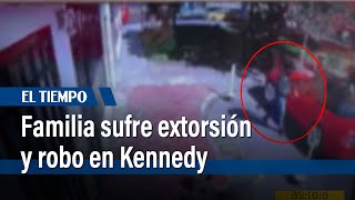 Familia sufre extorsión y robo en su vivienda en Kennedy | El Tiempo