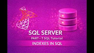 SQL Tutorial Part 7 | Indexes in SQL Server