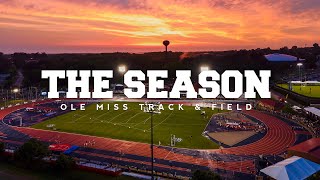 The Season: Ole Miss Track & Field - It Just Means More (2022 SEC Outdoor Championships)