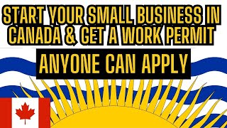 Step your small business in Canada \u0026 Get a Work permit !!