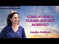 Como Ayudar a Alguien Que Está Muriendo -  Jocelyn Arellano