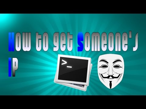 How To Get Someone's IP (And Your Own) How To Get Someone's IP (And Your Own)