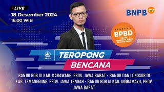 Teropong Bencana - 18 Desember 2024