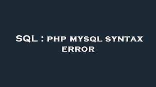 SQL : php mysql syntax error