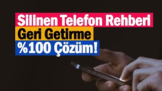 Silinen Telefon Rehberi Geri Getirme | %100 Çözüm!