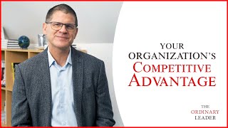 Your Organization’s Competitive Advantage