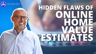 Online Home Valuation Tools EXPOSED :The Hidden Flaws You Need to Know | Les Walden Real Estate Team