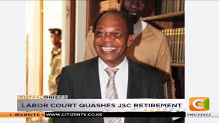 Labor court quashes JSC Githinji retirement