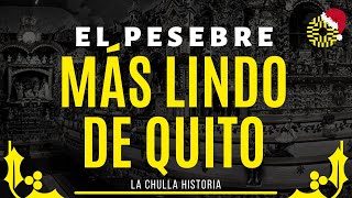 El Pesebre más Lindo de Quito | La Chulla Historia