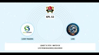 KPL 3 Match No. 50  Lucky Traders VS Lion