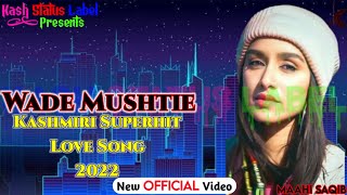 Wade Mushtie ! Kashmiri Superhit Love Song 2022 ! Yawar Wani Kashmiri Song ! Kash Status Label