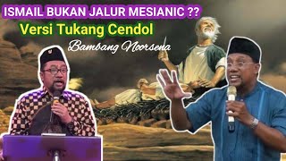 Kajian Ust.Kainama || Blunder Bambang Noorsena,Ismail Bukan Jalur Mesianic ??