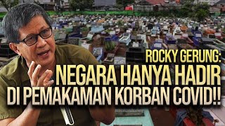 ROCKY GERUNG: NEGARA HANYA HADIR DI PEMAKAMAN KORBAN COVID!!