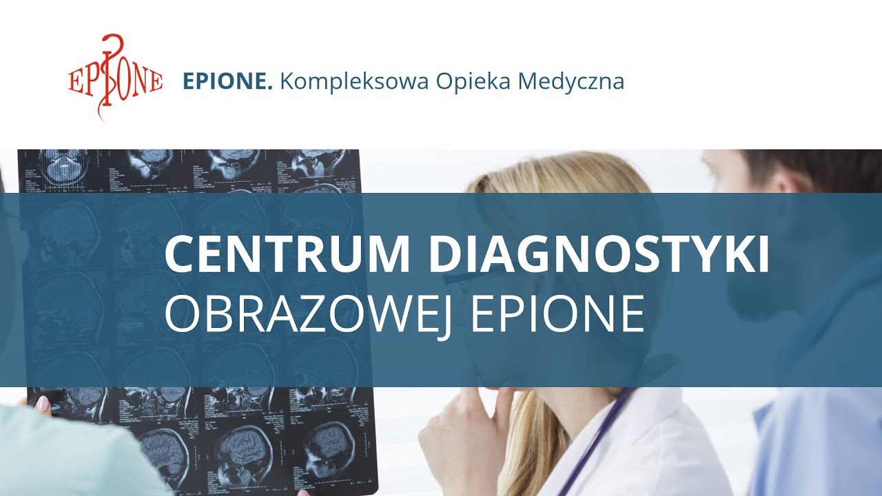 Centrum Diagnostyki Obrazowej EPIONE | Katowice | Śląsk - YouTube