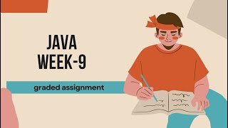 JAVA week9 graded assignment solutions.
