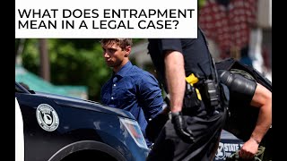 What Does Entrapment Mean in A Legal Case?