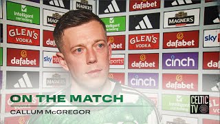 Callum McGregor On the Match | Celtic 1-1 Motherwell