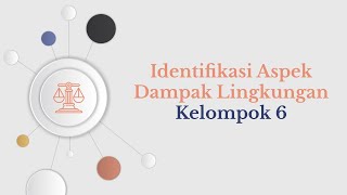 Identifikasi Aspek Dampak Lingkungan Kelompok 6 Teknik Lingkungan ITK