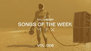 Mach Mount Present - SONGS OF THE WEEK #MIX (VOL. 006) 2022.