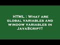 HTML : What are global variables and window variables in JavaScript?