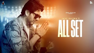 All Set - Official Video | Jass Bajwa | Kavvy Riyaaz | Punjabi Song 2024