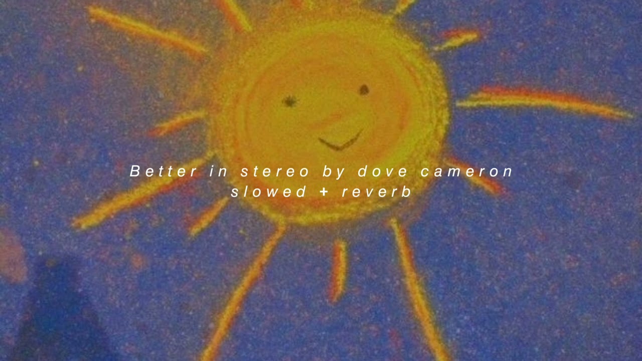 Better In Stereo By Dove Cameron (slowed + Reverb) - YouTube