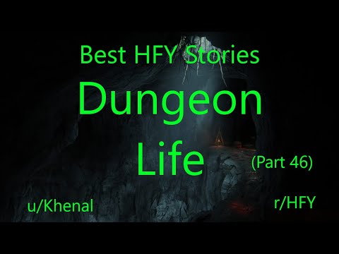 Best HFY Reddit Stories: Dungeon Life (Part 46)