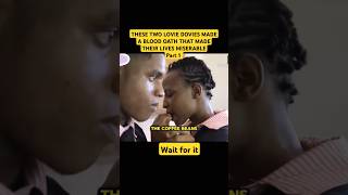 TWO LOVIE DOVIES MADE A BLOOD OATH THAT MADE THEIR LIVES MISERABLE. Part 1 #africa #movie