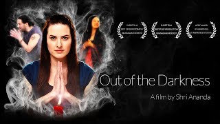 Out of the Darkness - Official Film by Shri Ananda